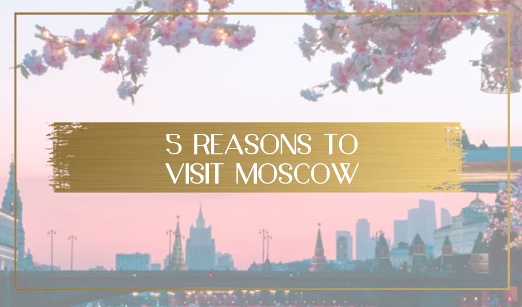 Reasons to visit Moscow main