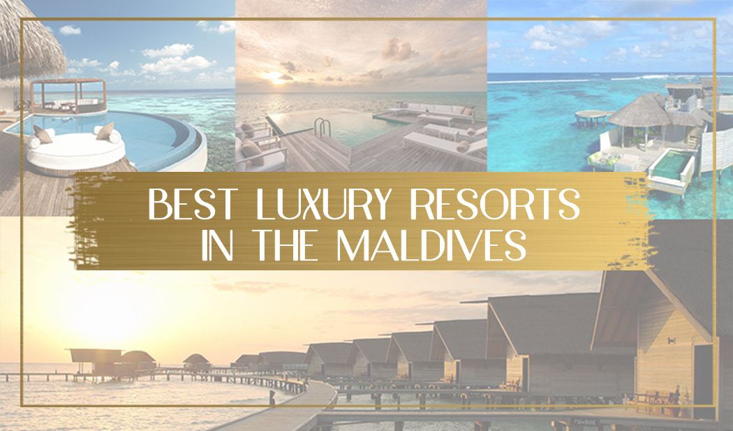 The Ultimate Guide To Maldives Luxury Resorts Resorts For All Types