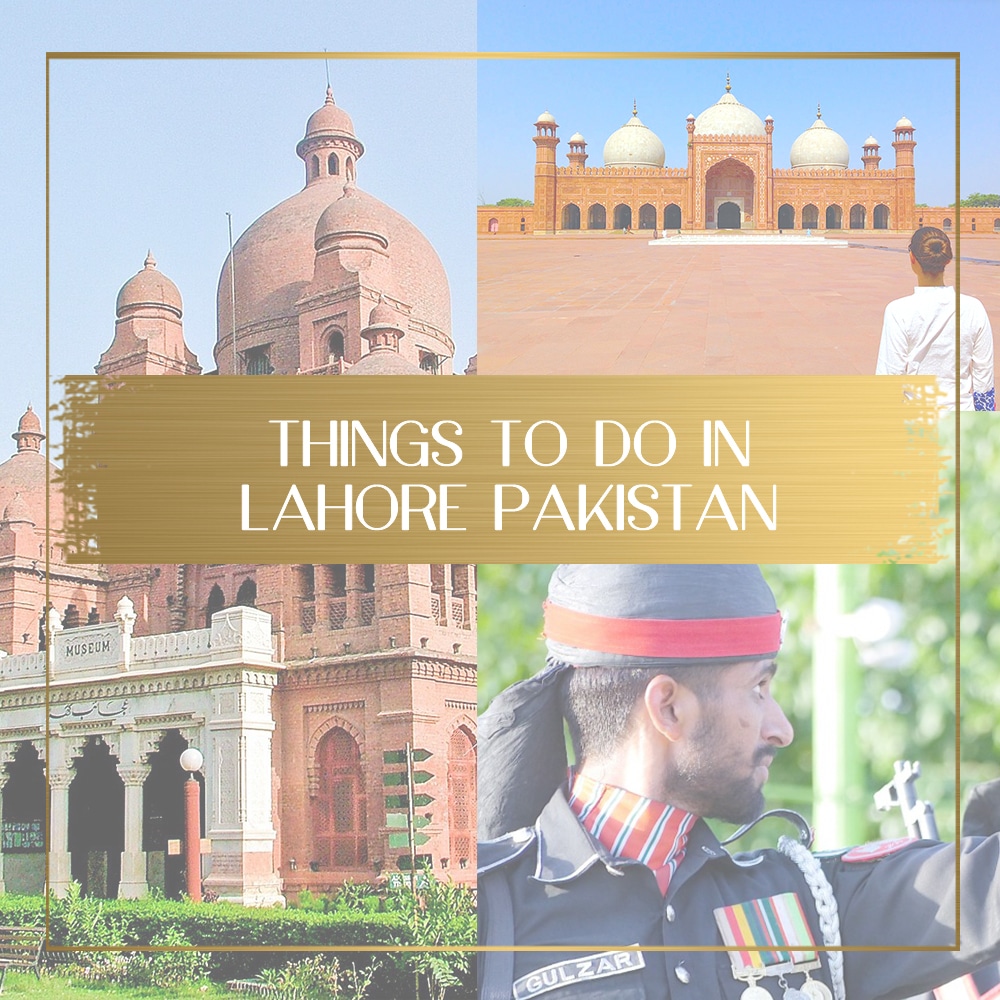 Things to do in Lahore Pakistan feature