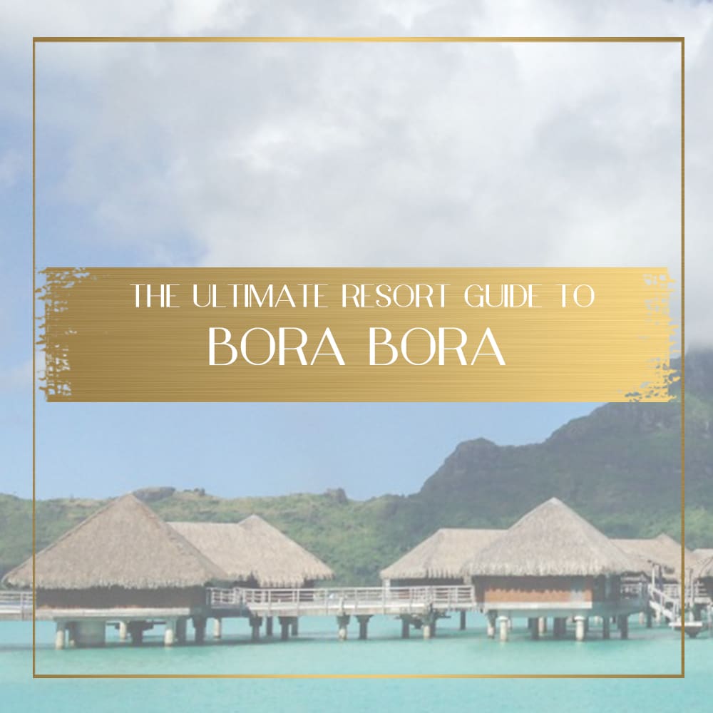 Bora Bora resort guide feature