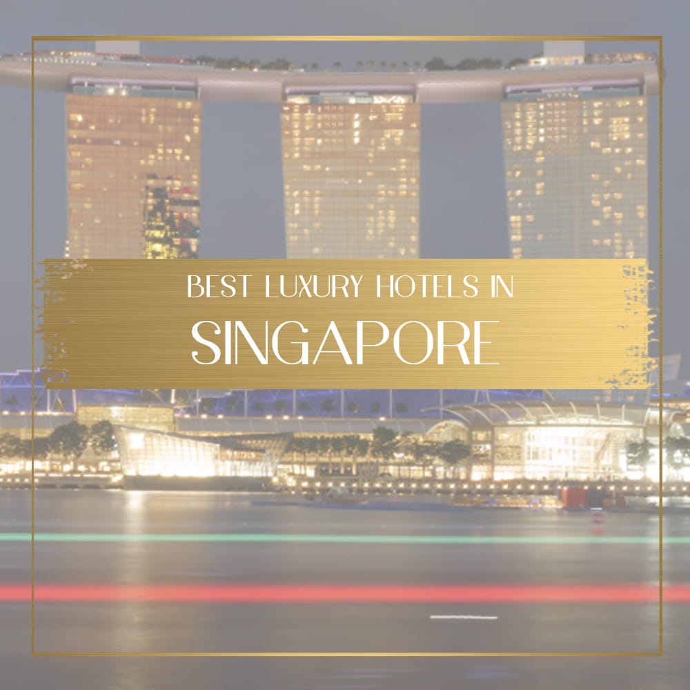 Best luxury hotels in Singapore for every taste