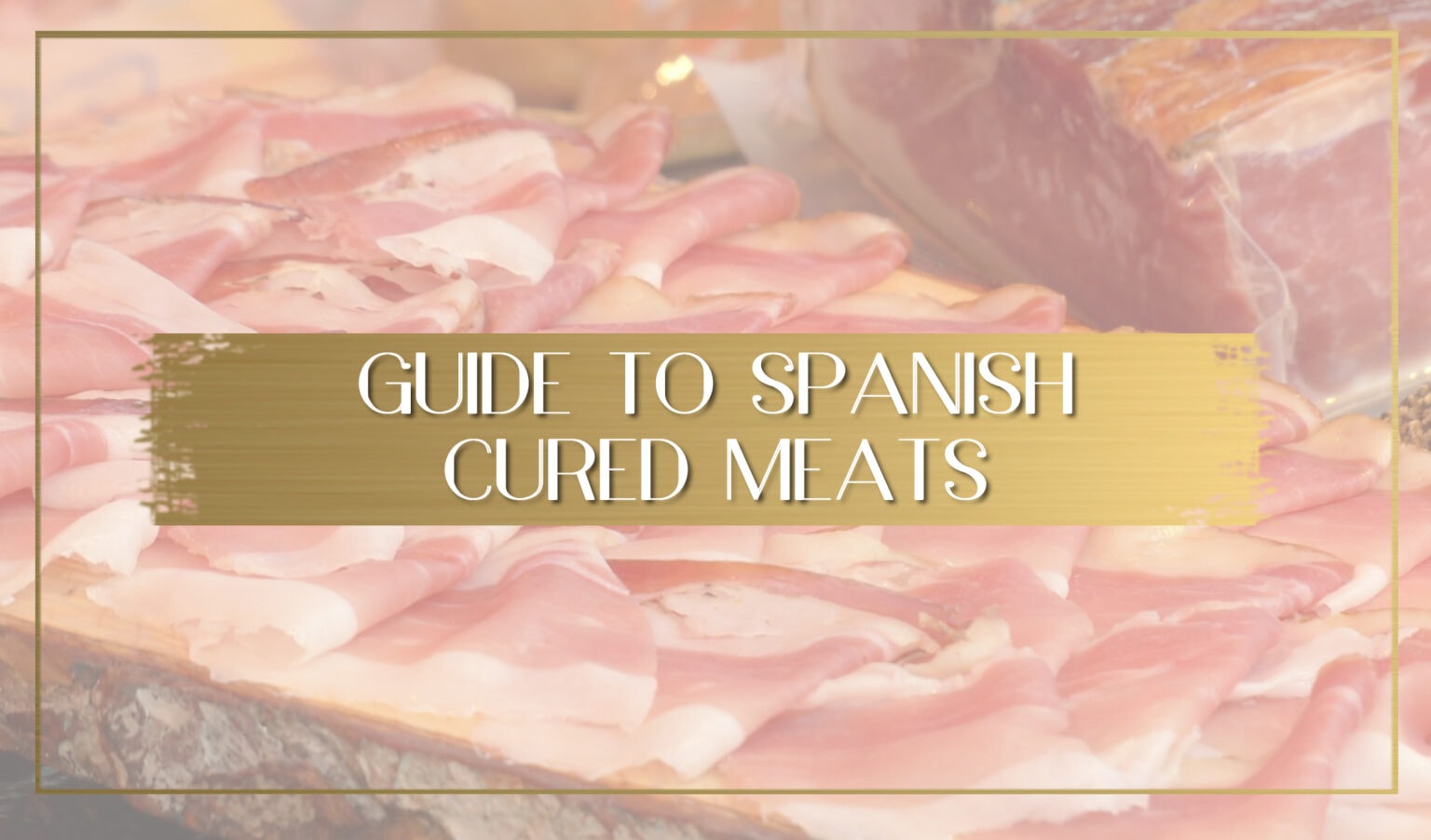 10 types of Spanish meats from cured to cold cuts