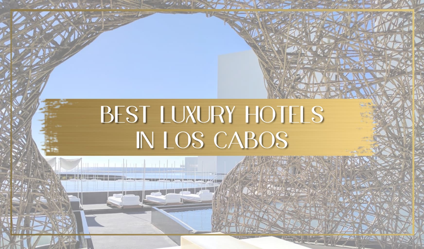 Best luxury hotels in Los Cabos main