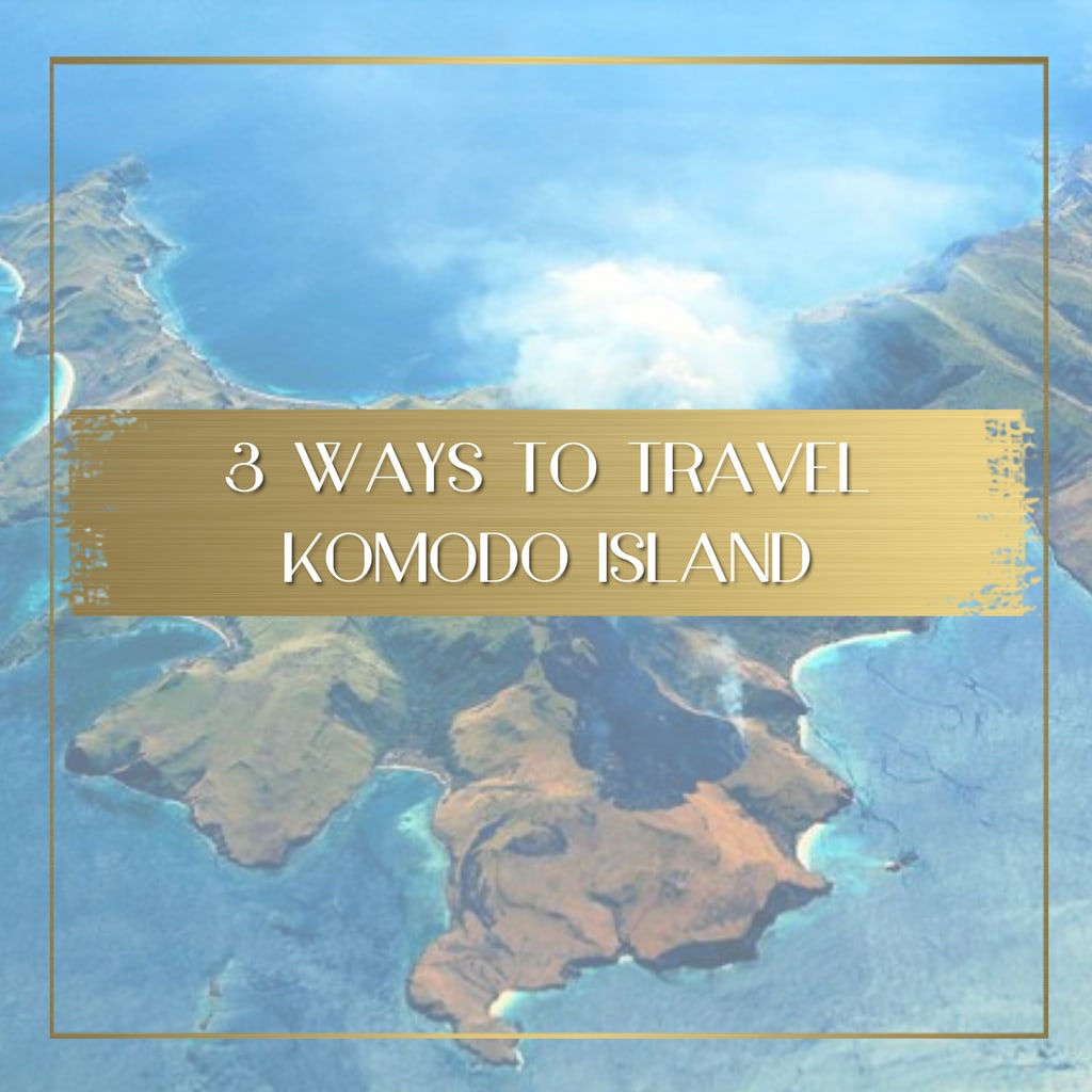 3 Ways to Travel Komodo Island feature