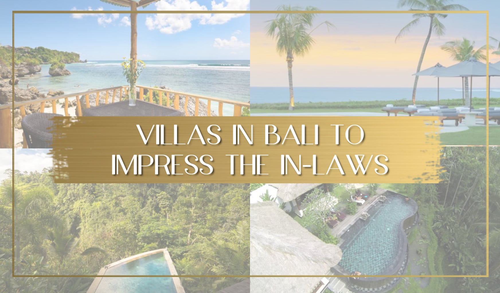 Villas in Bali to impress the in-laws main