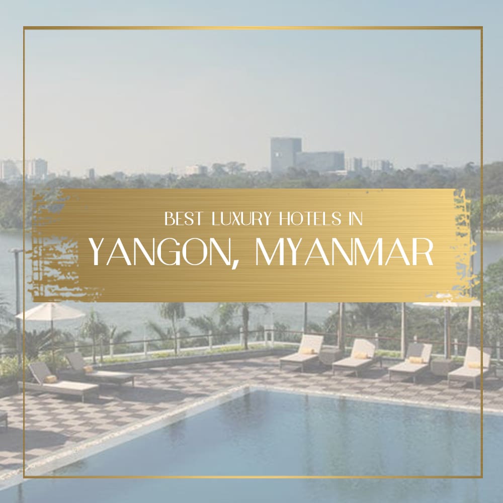 Best Luxury Hotels In Yangon Myanmar - 