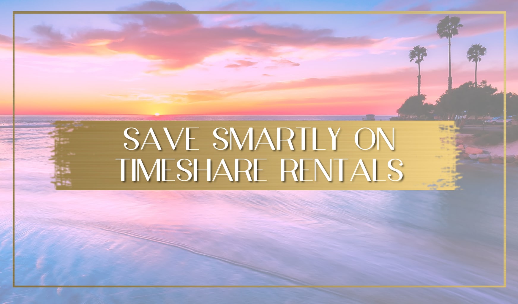 Save smartly on timeshare rentals main