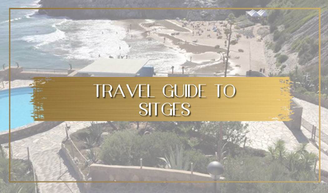 Travel Guide to Sitges main