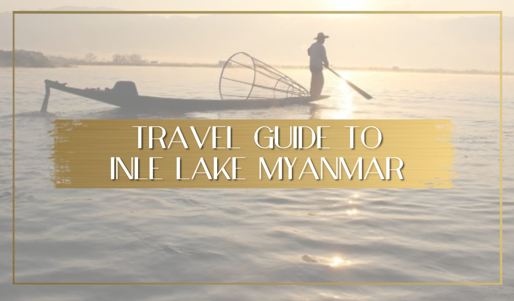 Travel guide to Inle Lake Myanmar main