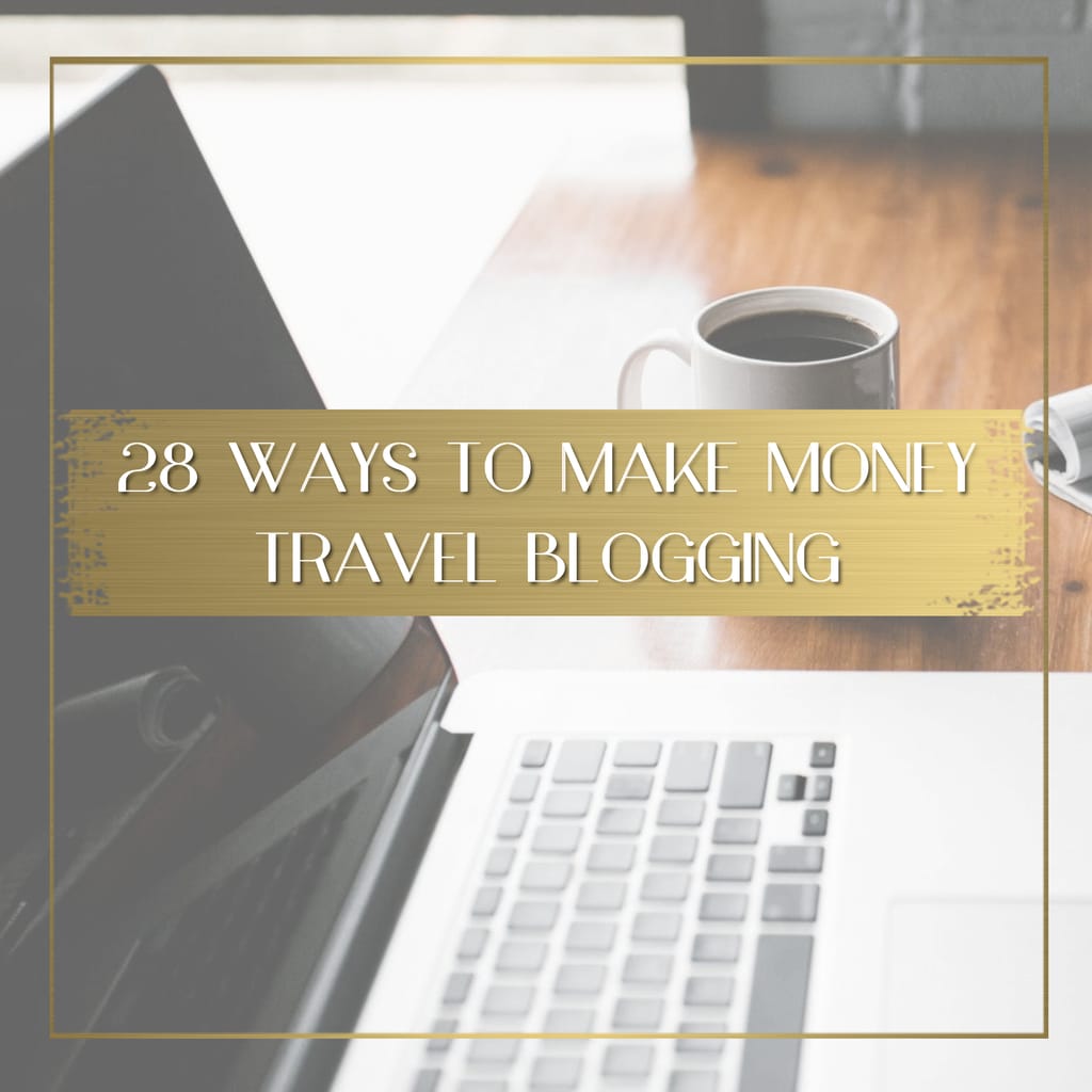 28 Ways to Make Money Travel Blogging feature