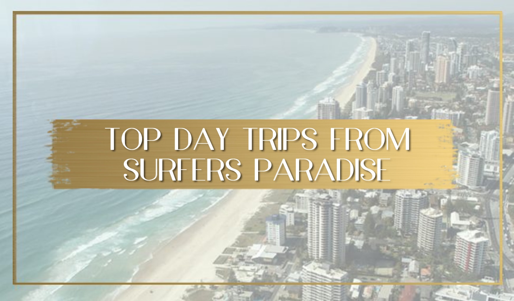 Top Day Trips from Surfers Paradise main