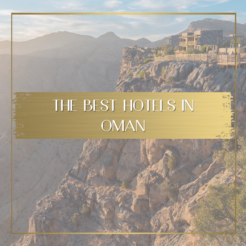 The best hotels in Oman feature