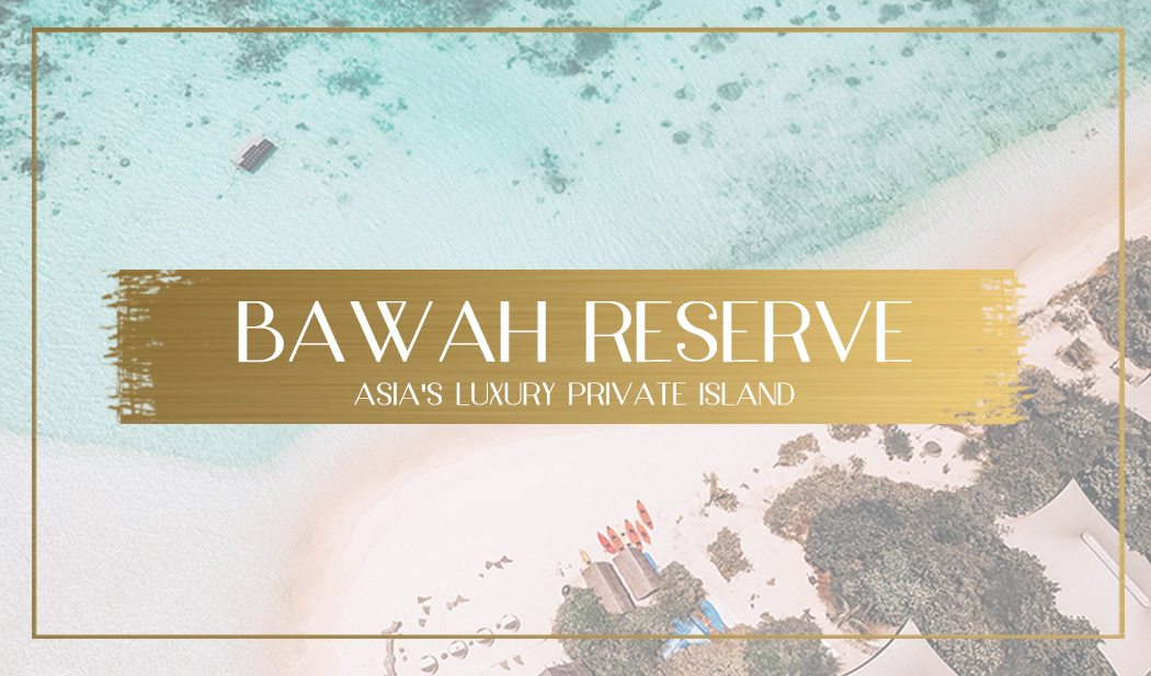 Review Of Bawah Reserve Asias Luxury Private Island - 