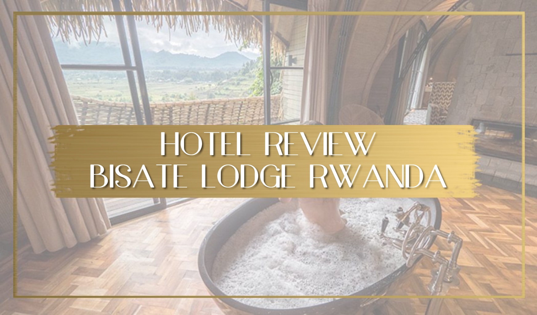 Review Bisate Lodge Rwanda main