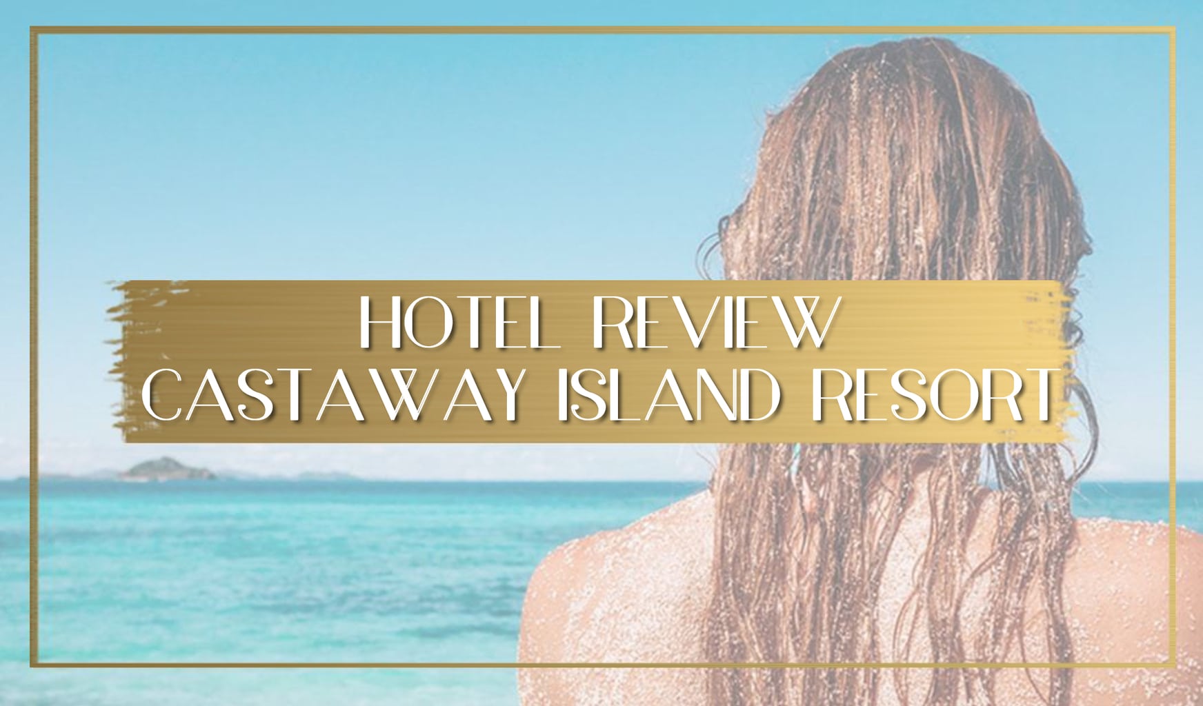 Castaway Island Resort Review feature