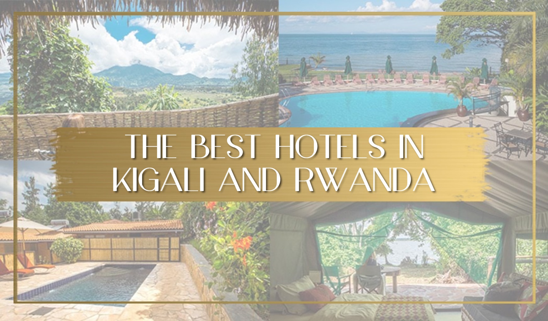 The best hotels in Kigali and Rwanda main