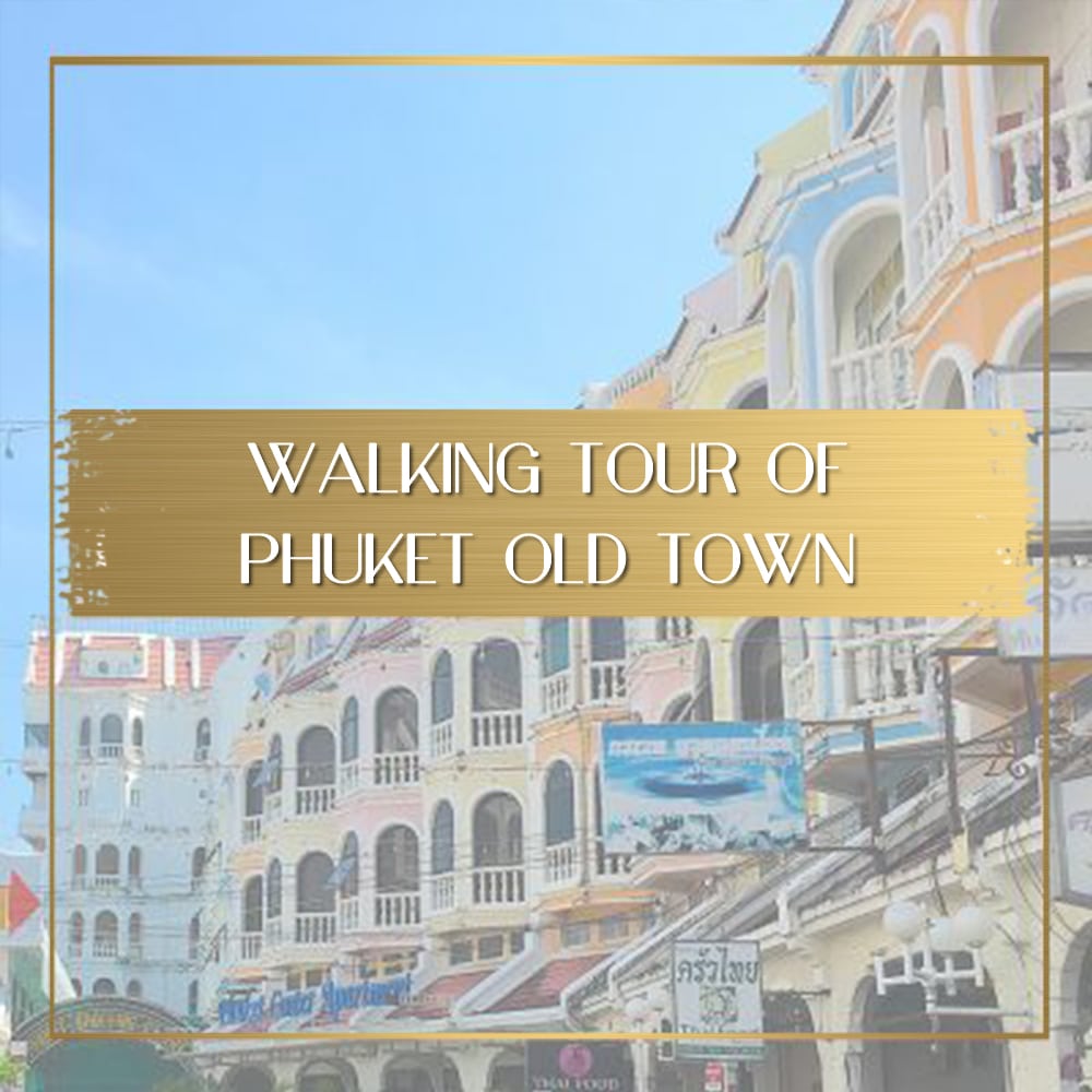 Walking tour of Phuket Old Town feature
