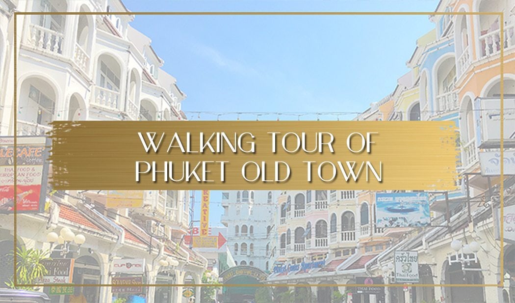 Walking tour of Phuket Old Town main