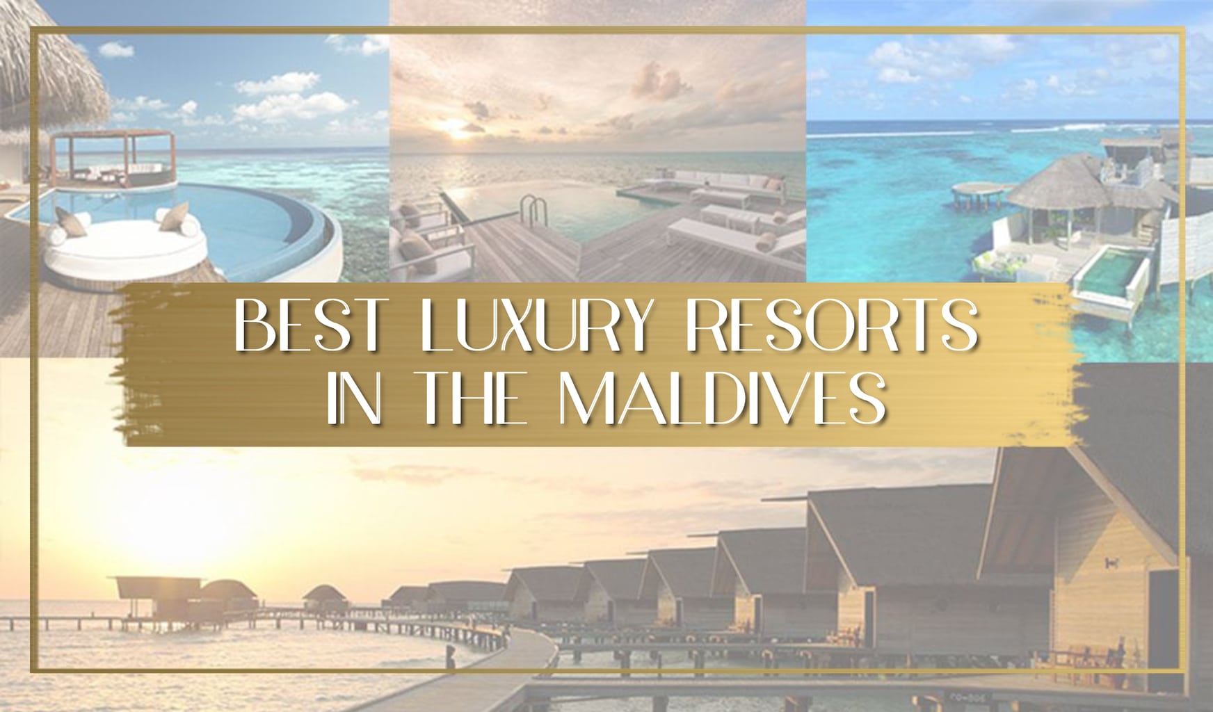 Best luxury resorts in the Maldives main