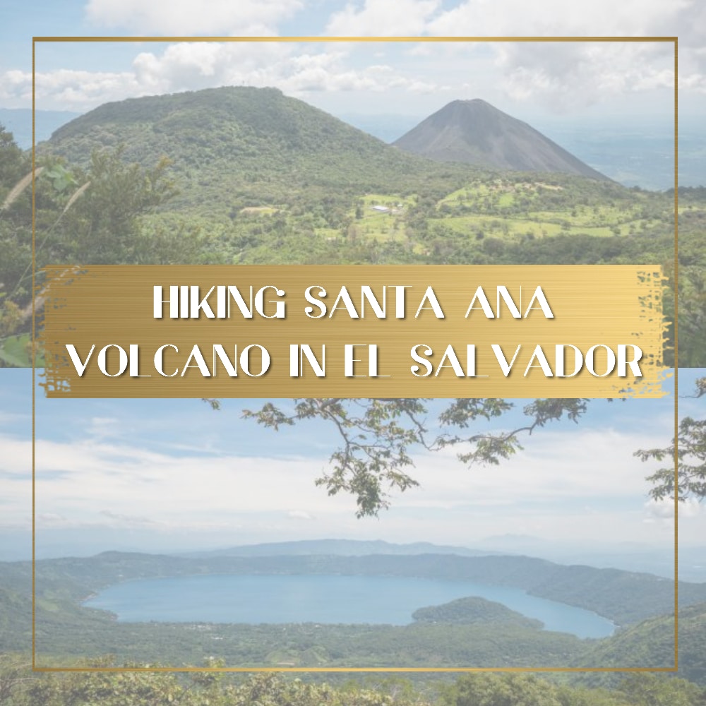 Hiking Santa Ana Volcano El Salvador feature