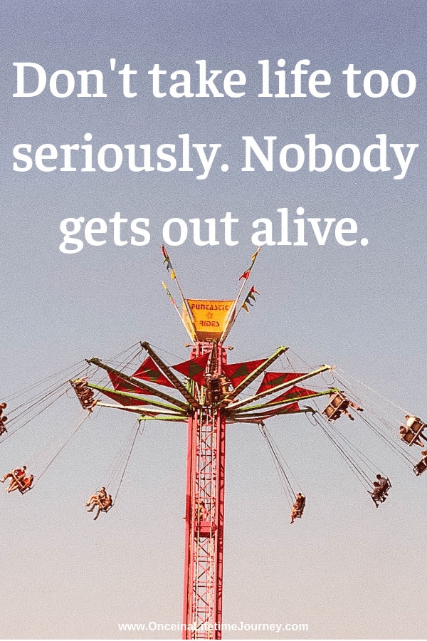 Instagram bio quotes: "Don't take life too seriously. Nobody gets out alive"