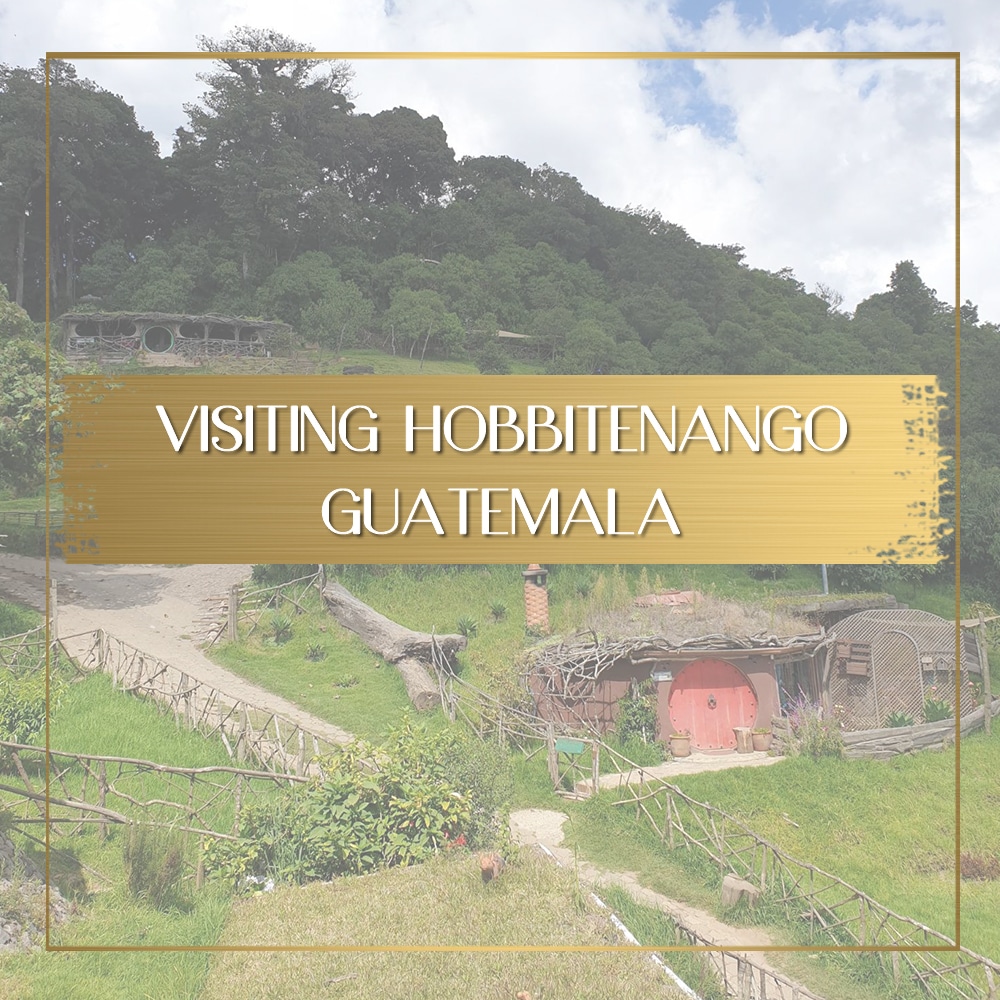 Visiting Hobbitenango Guatemala feature