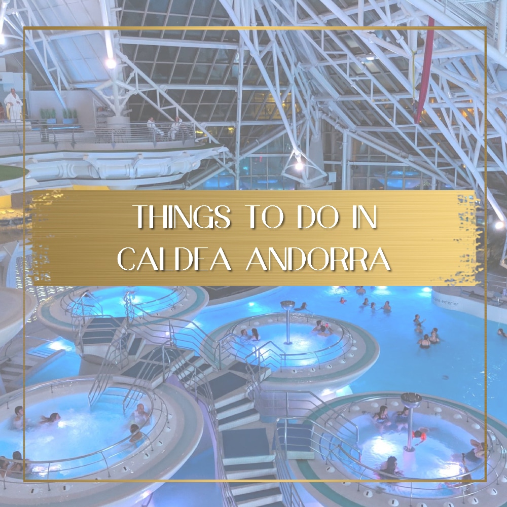 Things to do in Caldea Andorra feature image