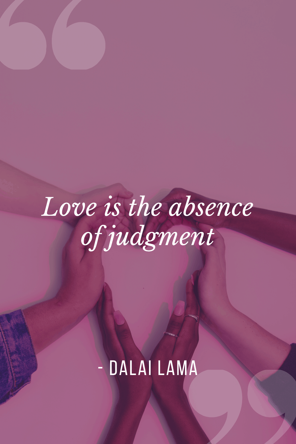 Love is the absence of judgment, Dalai Lama