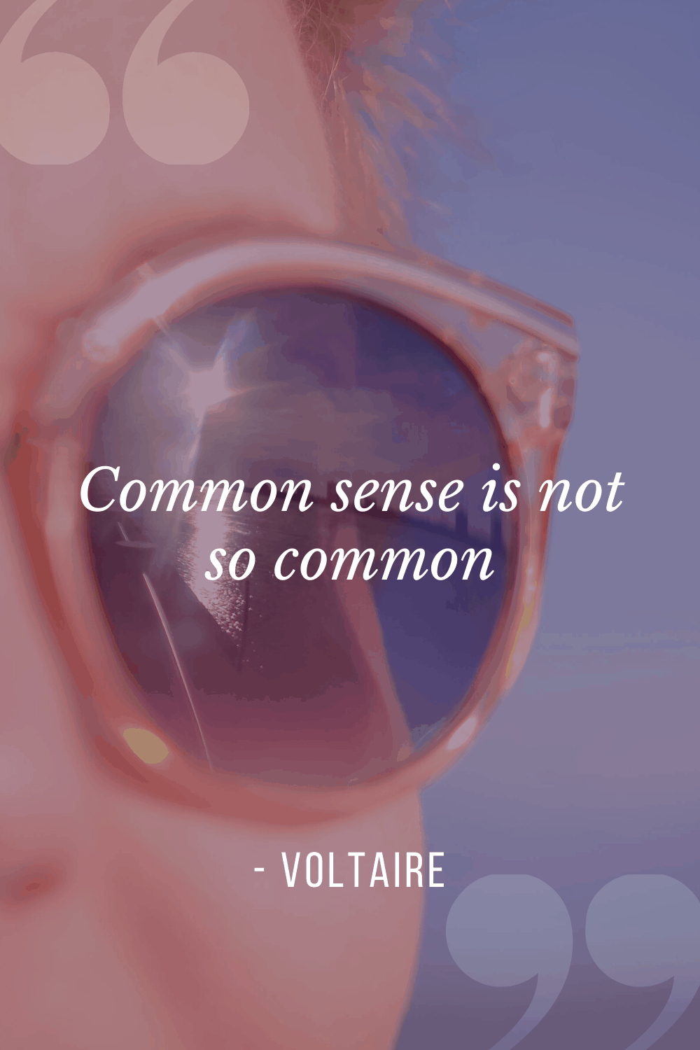 “Common sense is not so common”, Voltaire