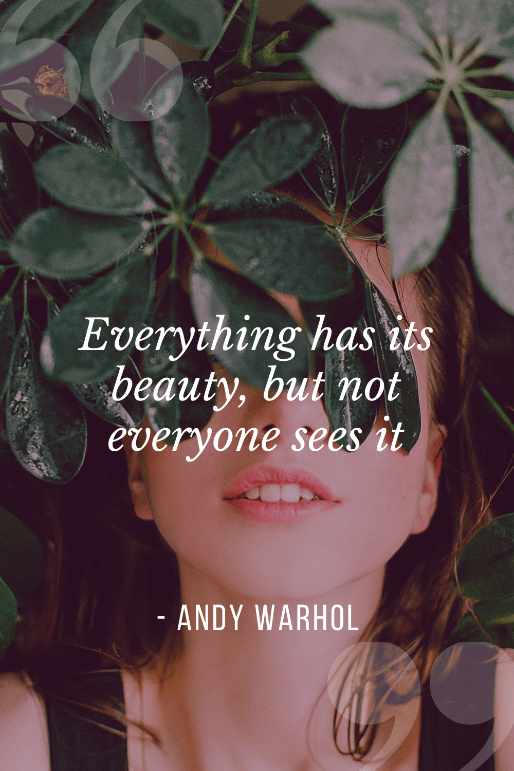 “Everything has its beauty, but not everyone sees it”, Andy Warhol