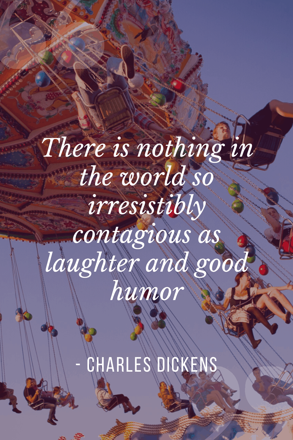 “There is nothing in the world so irresistibly contagious as laughter and good humor”, Charles Dickens