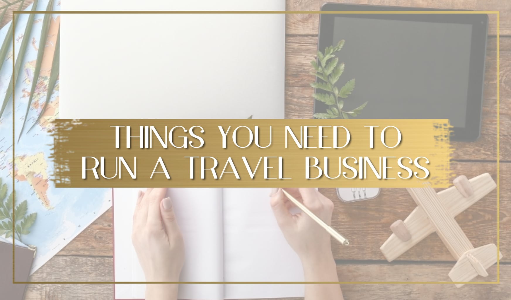 Things you need to run a travel business main