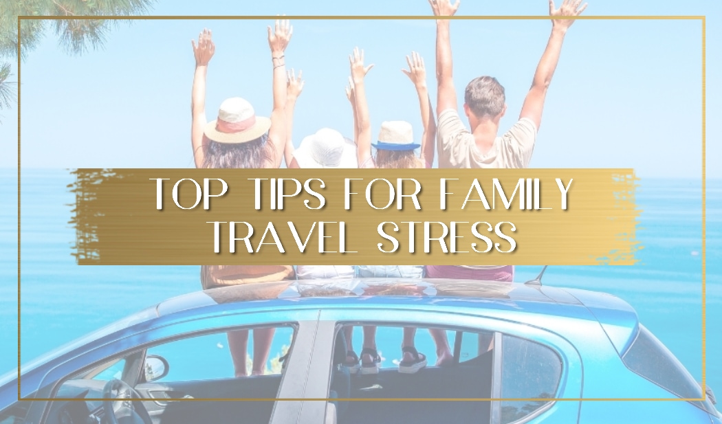 Tips for family travel stress main