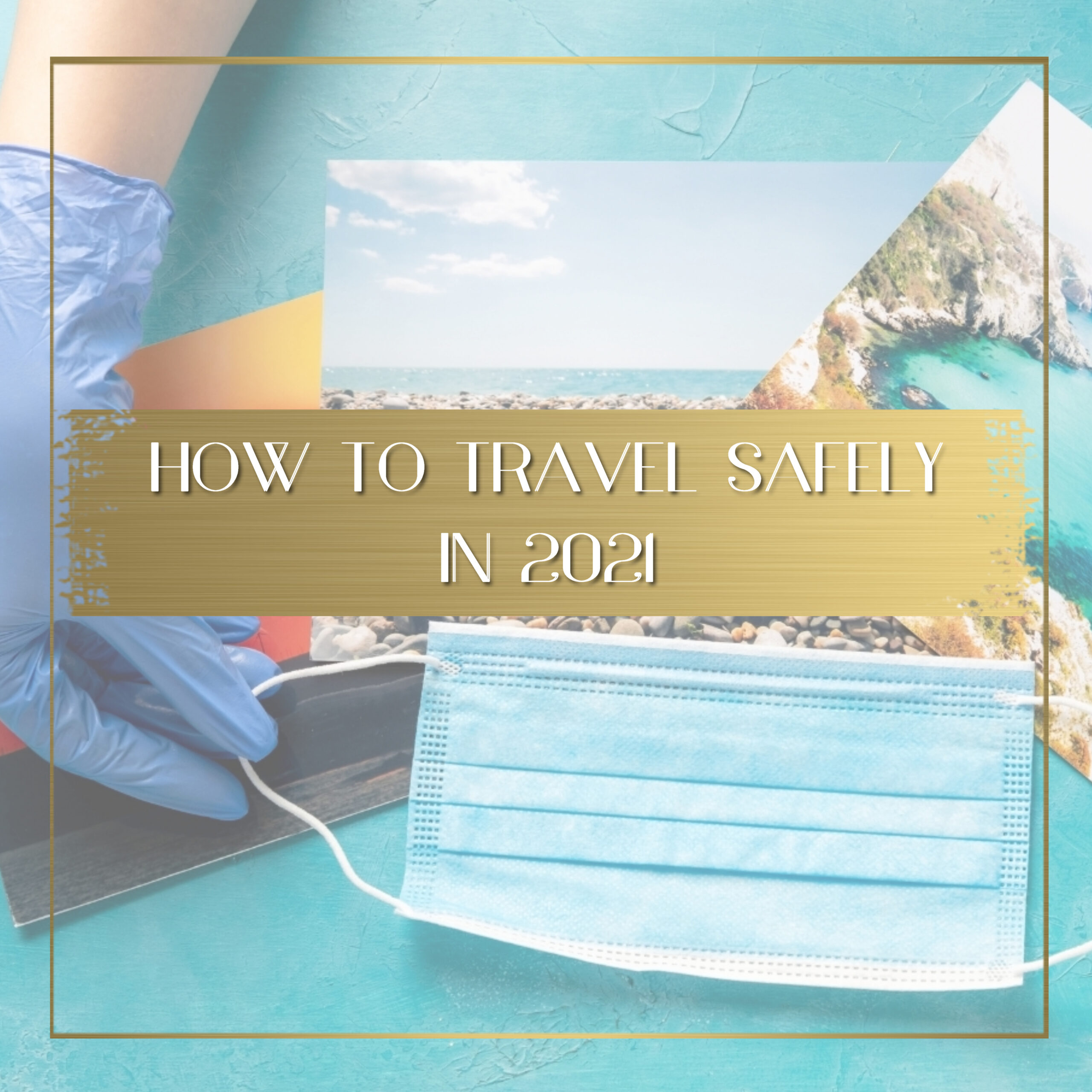 How to travel safely in 2021 feature